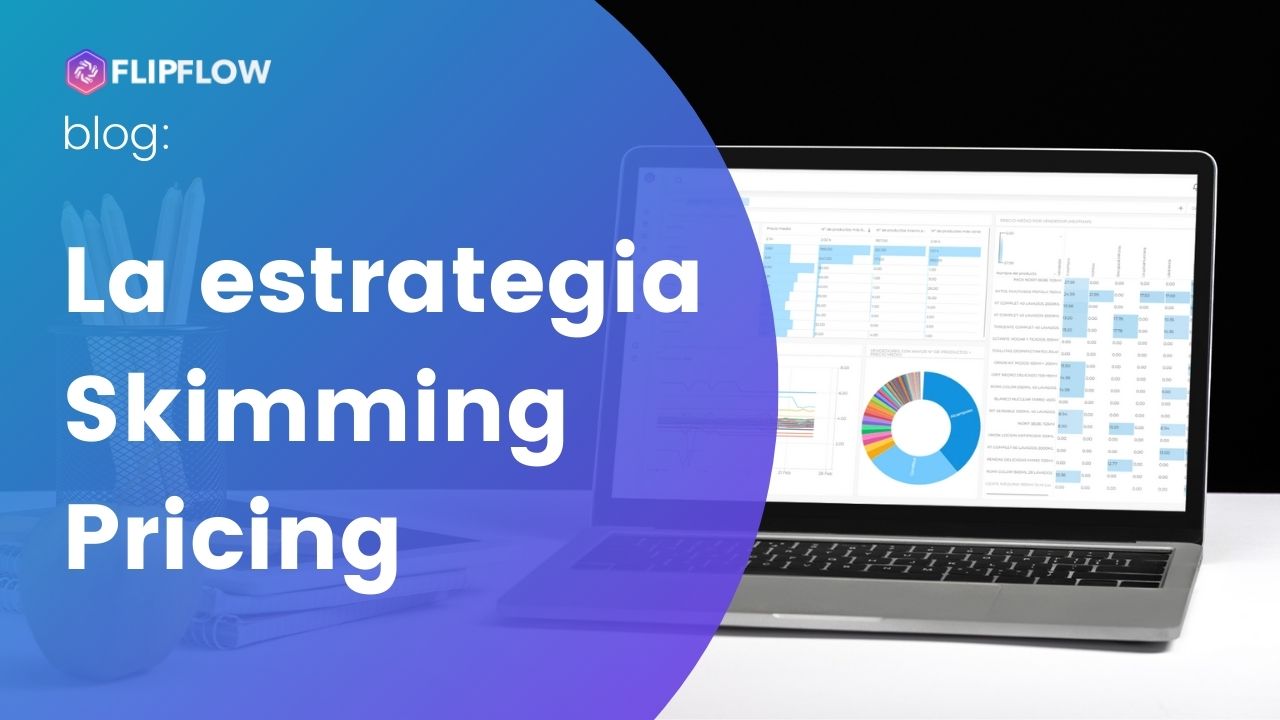 La estrategia Skimming Pricing Flipflow Monitorización de precios
