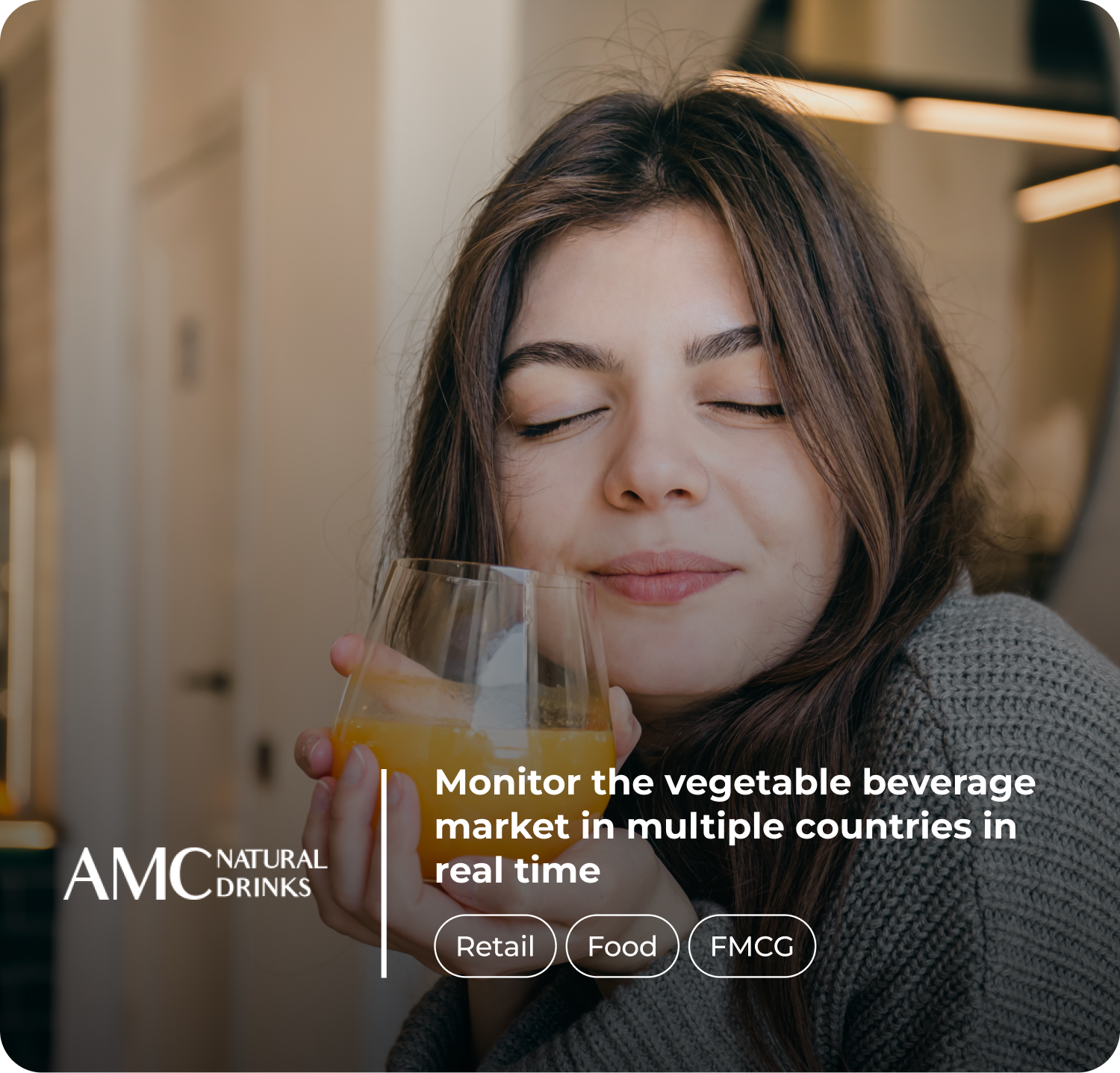 Woman smiling with orange juice, with the text "Monitor the vegetable beverage market in multiple countries in real time." The categories "Retail," "Food," and "FMCG"